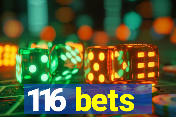 116 bets